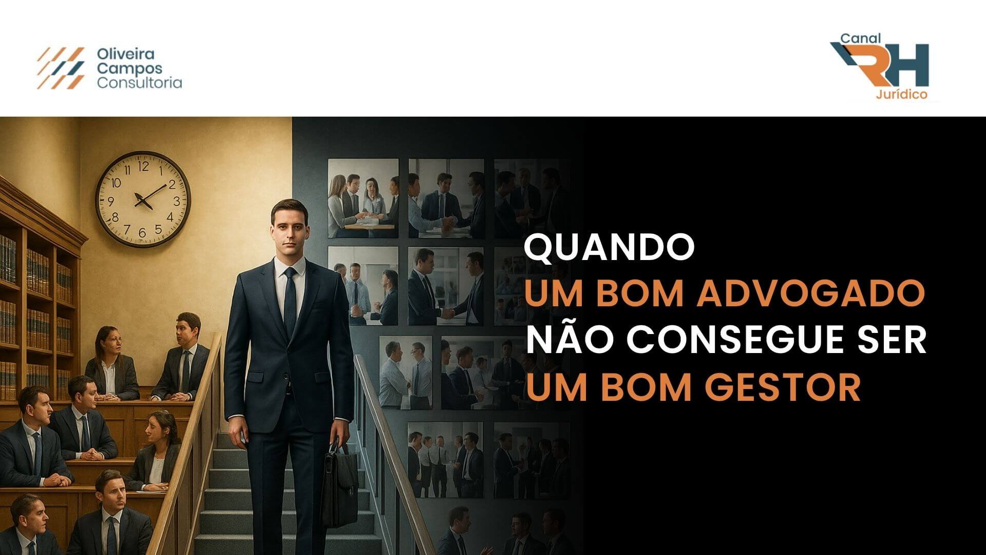 Oliveira Campos Consultoria-Quando um bom advogado não consegue ser um bom gestor
